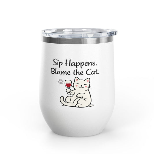 Sip Happens. Blame the Cat. 12oz Wine Tumbler